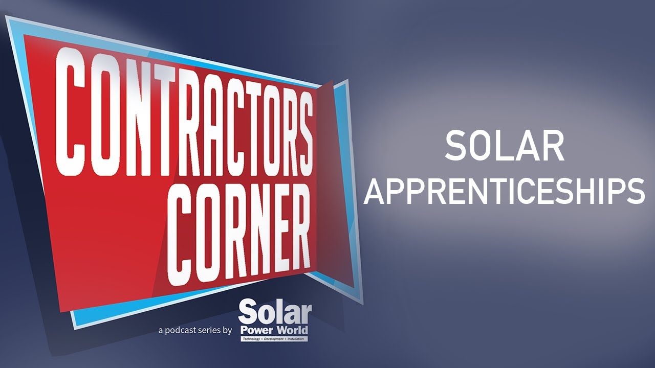 Apprentices Solar Contractor’s Corner: Solar apprenticeships are key to meeting renewable ...
