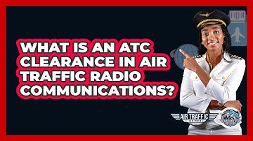 What Is An ATC Clearance In Air Traffic Radio Communications? - Air Traffic Insider