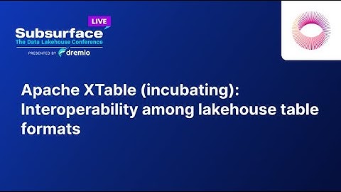 Apache XTable (incubating): Interoperability among lakehouse table formats