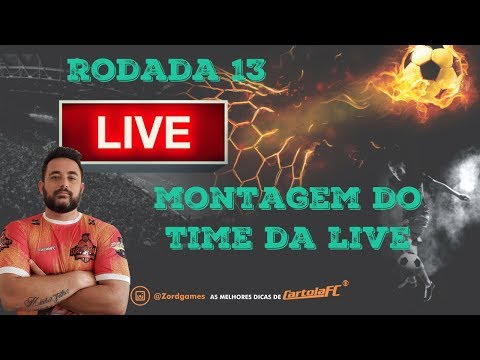 MONTAGEM DO TIME DA LIVE - RODADA 13 - CARTOLA FC 2019