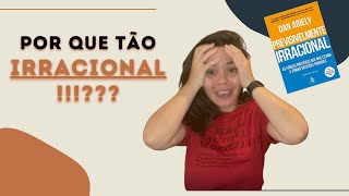 POR QUE TÃO IRRACIONAL!!!??? | Previsivelmente Irracional - Dan Ariely