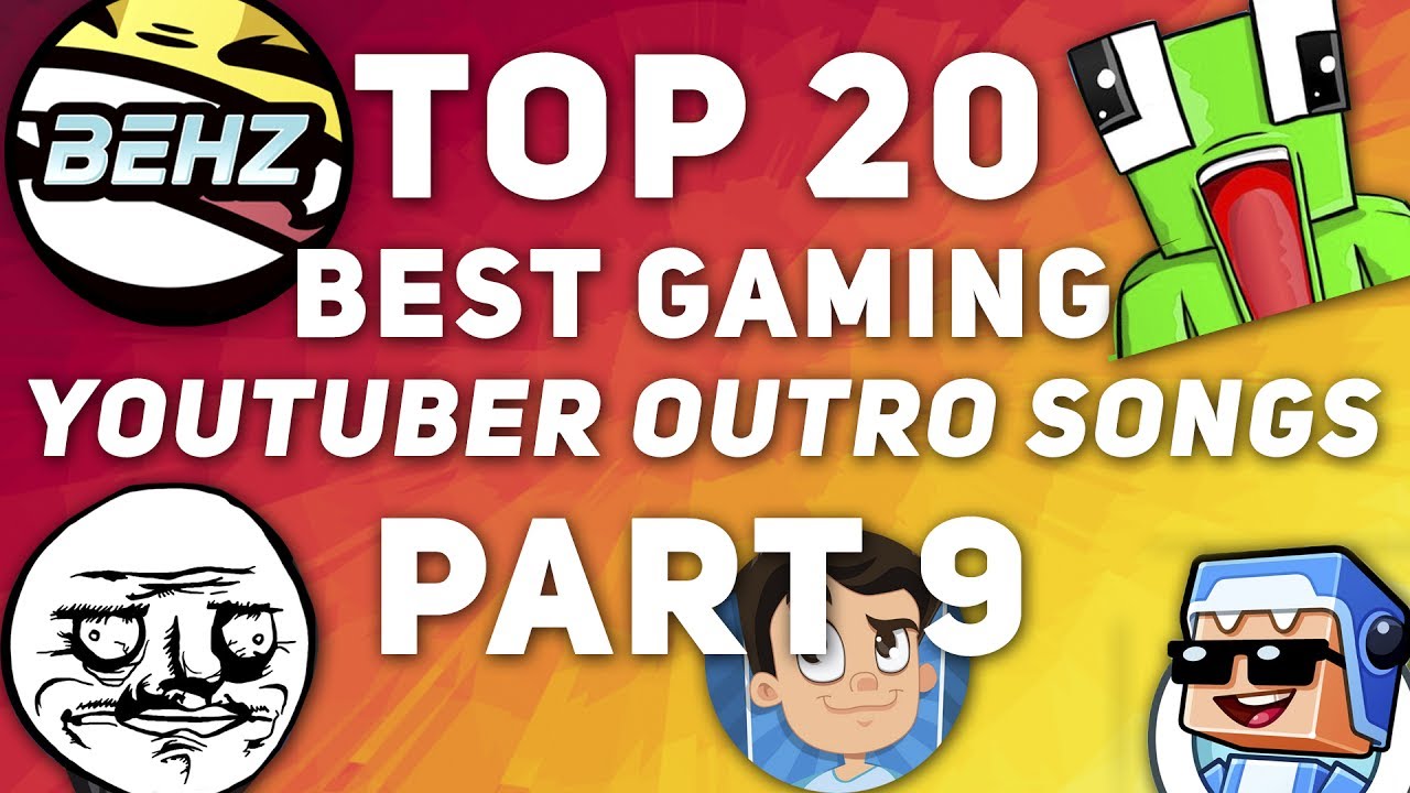 20 Best Gaming YouTuber OUTRO SONGS 2017 Part 9 YouTube 20 Best Gaming YouTuber OUTRO SONGS 2017 Part 9 YouTube
