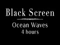 Ocean Waves 4 Hours Black Screen | Ocean Sounds To Fall Asleep Black Screen | Ocean Sounds For Sleep