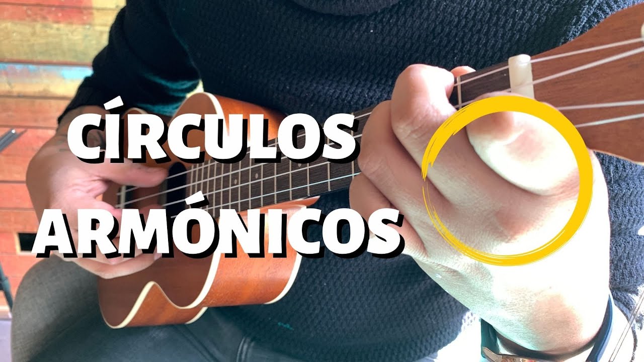 ¿CÓMO TOCAR LOS CÍRCULOS ARMÓNICO EN TU UKULELE / 2021