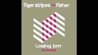 Tiger stripes vs Fisher - Losing brrr (Lion Bootleg) #techhouse