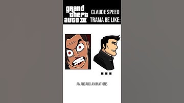 GTA III CLAUDE SPEED TRAMA BE LIKE