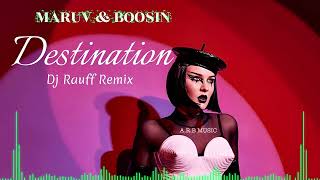 Maruv🔥& Boosin Destination (Dj Rauff Remix)🎼