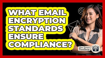 What Email Encryption Standards Ensure Compliance? - TheEmailToolbox.com