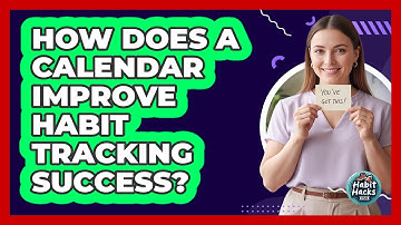 How Does A Calendar Improve Habit Tracking Success?