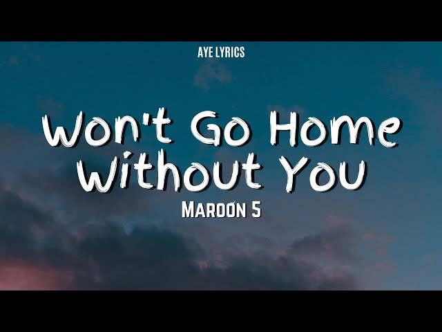 Maroon 5 - Won't Go Home Without You (Lyrics) class=