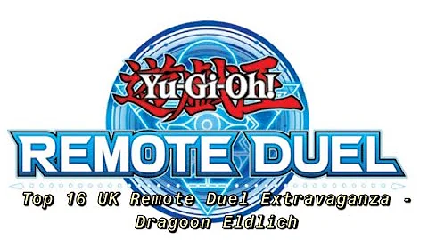 YuGiOh! Top 16 UK Remote Duel Extravaganza Dragoon...