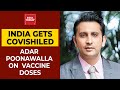 Longer Gap You Keep Between Doses Of Vaccine, Better The Efficacy Will Be, Says Adar Poonawalla