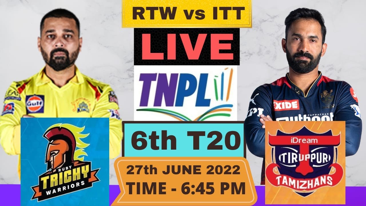 TNPL Live Ruby Trichy Warriors vs IDream Tiruppur Tamizhans Live RTW vs ITT Live, 6th Match