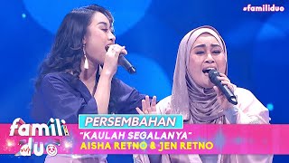 Persembahan: Aisha Retno & Jen Retno - Kaulah Segalanya | Famili Duo (2021)