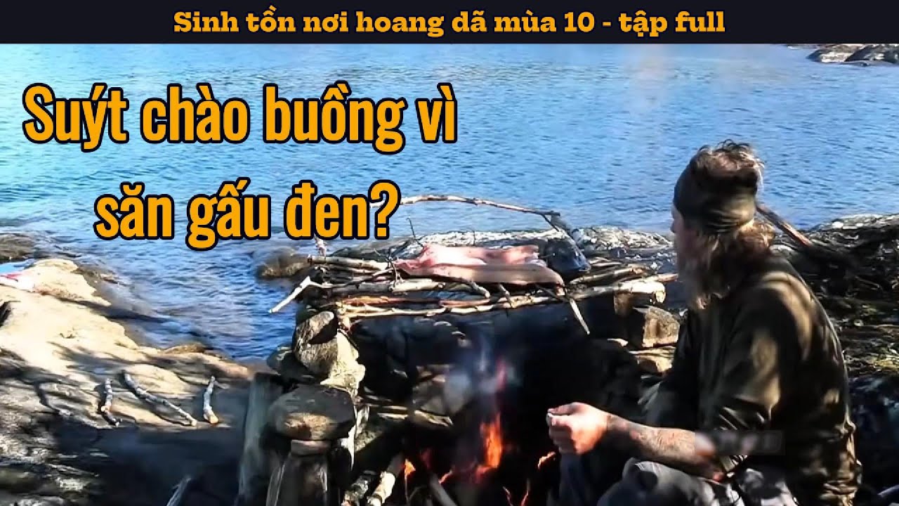Thí sinh suýt chào buồng vì săn gấu đen | Thử thách sinh tồn nơi hoang dã mùa 10 - tập full