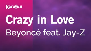 Crazy in Love - Beyoncé & Jay-Z | Karaoke Version | KaraFun