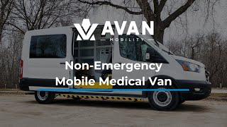MR Unit | Mobile Response/Non-Emergency Mobile Medical Van | AVAN Mobility