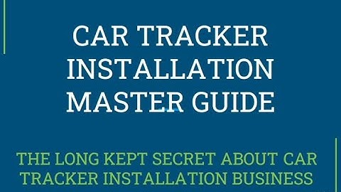 CAR TRACKER INSTALLATION BUSINESS - The Ultimate Guide You Need To Get Started With as Low as #20k