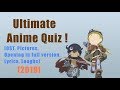 [2019] Ultimate Anime Quiz ! Try to guess the anime (OST, picture, full opening, lyrics, laugh).