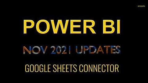 Power BI Nov 2021 Updates - Google Sheets Connector