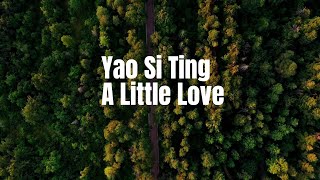 A Little Love - Yao Si Ting