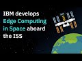 IBM Partners With NASA To Develop Edge Computing In Space Aboard The ISS