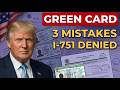 Conditional Green Card 3 Mistakes That Get Your I 751 DENIED 2026 B