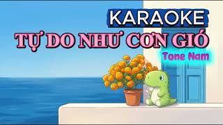 [KARAOKE] Tự Do Như Cơn Gió (Tone Nam)