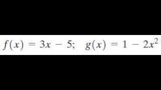 f(x) = 3x - 5, g(x) = 1 - 2x^2