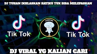 DJ TIKTOK TERBARU 2023 - DJ TUHAN IKHLASKAN HATIKU TUK BISA MELEPASKAN VIRAL YG KALIAN CARI !!!