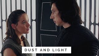 Kylo Ren and Rey || Dust and Light (Their story)