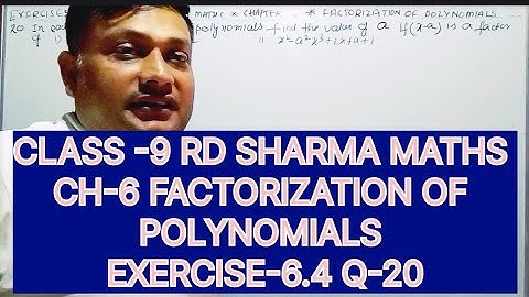 CLASS -9 RD SHARMA MATHS, CHAPTER -6 FACTORIZATION OF POLYNOMIALS, EXERCISE -6.4 QUESTIONS-20