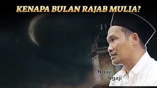 Kenapa Bulan Rajab Mulia? | Gus Baha