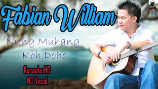 Nung Muhang Koh Doho - Fabian William Karaoke HD No Vocal