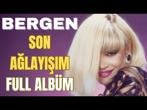 Bergen - Son Ağlayışım (Full Albüm)