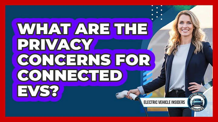 What Are The Privacy Concerns For Connected EVs?