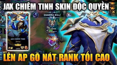 [LMHT Tốc Chiến] Jax Chiêm Tinh Gõ Nát Rank Tối Cao Skin Độc Quyền
