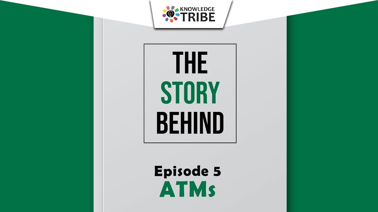 The Story Behind- ATMs