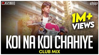 Koi Na Koi Chahiye Pyar Karne Wala | Club Mix | Deewana | Shahrukh Khan | DJ Ravish & DJ Chico