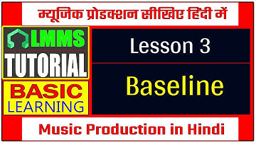 LMMS Tutorial in Hindi | Music Production | Basic Lesson-3 | Baseline