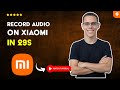 How to RECORD AUDIO on a XIAOMI MOBILE in 29 S