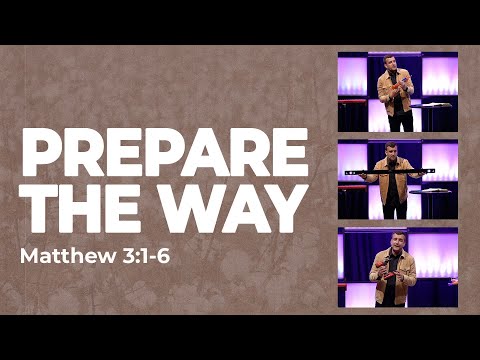 Prepare the Way: Matthew 3:1-6