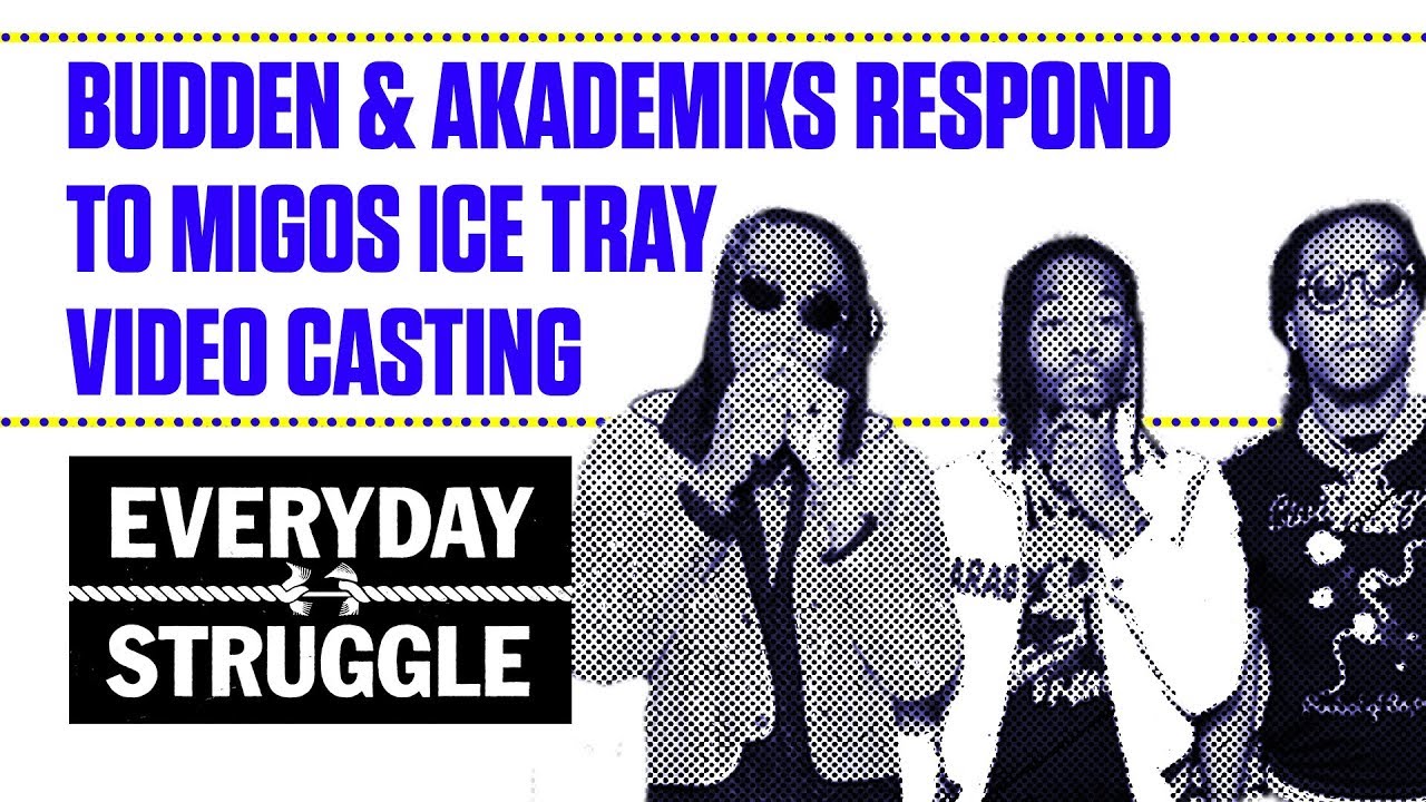 Budden & Akademiks Respond to Migos Ice Tray Video Casting Everyday