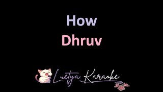 Download lagu How - Dhruv (Karaoke)