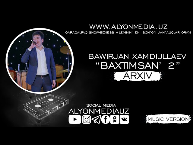 Bawirjan Xamidullaev - Baxtimsan' "2" | Бауыржан Хамидуллаев - Бахтымсаң "2" (ARXIV QOSIQLAR)