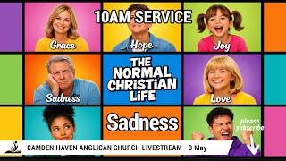 10am, Sunday 3 May 2026: Sadness - The Normal Christian Life // Camden Haven Anglican