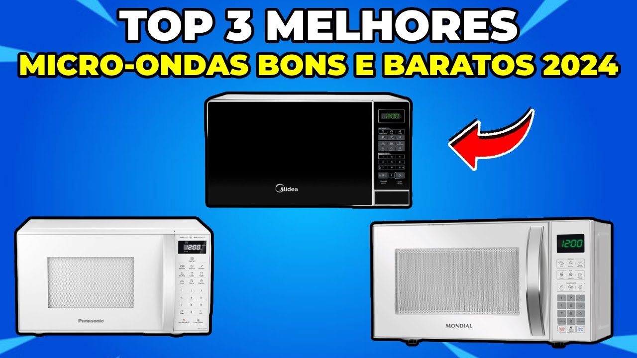 Top 3 Micro-ondas Bom e Barato 2024: Melhores Microondas Com Menor ...