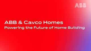 ABB & Cavco: Powering the Future of Home Building