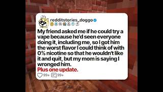 My friend asked me if he could try a vape because he'd seen everyone doing it... | Reddit Story