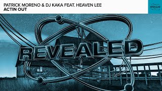 Patrick Moreno & DJ Kaka feat. Heaven Lee - Actin Out [FREE DOWNLOAD]